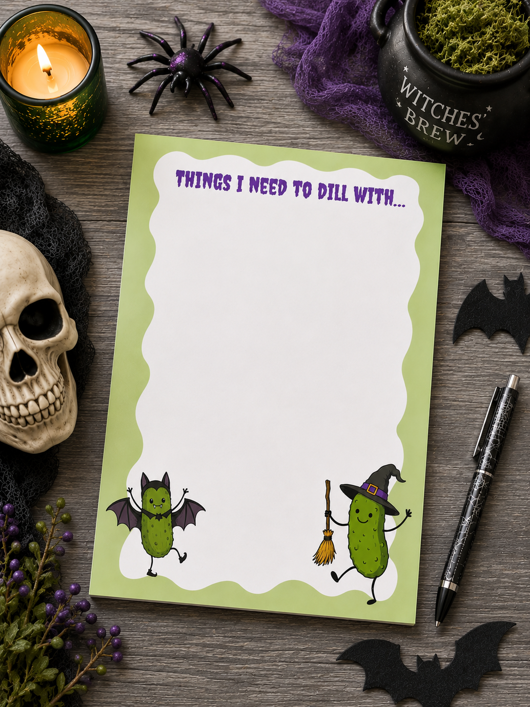 Things I Need to Dill With – Spooky Pickle Notepad