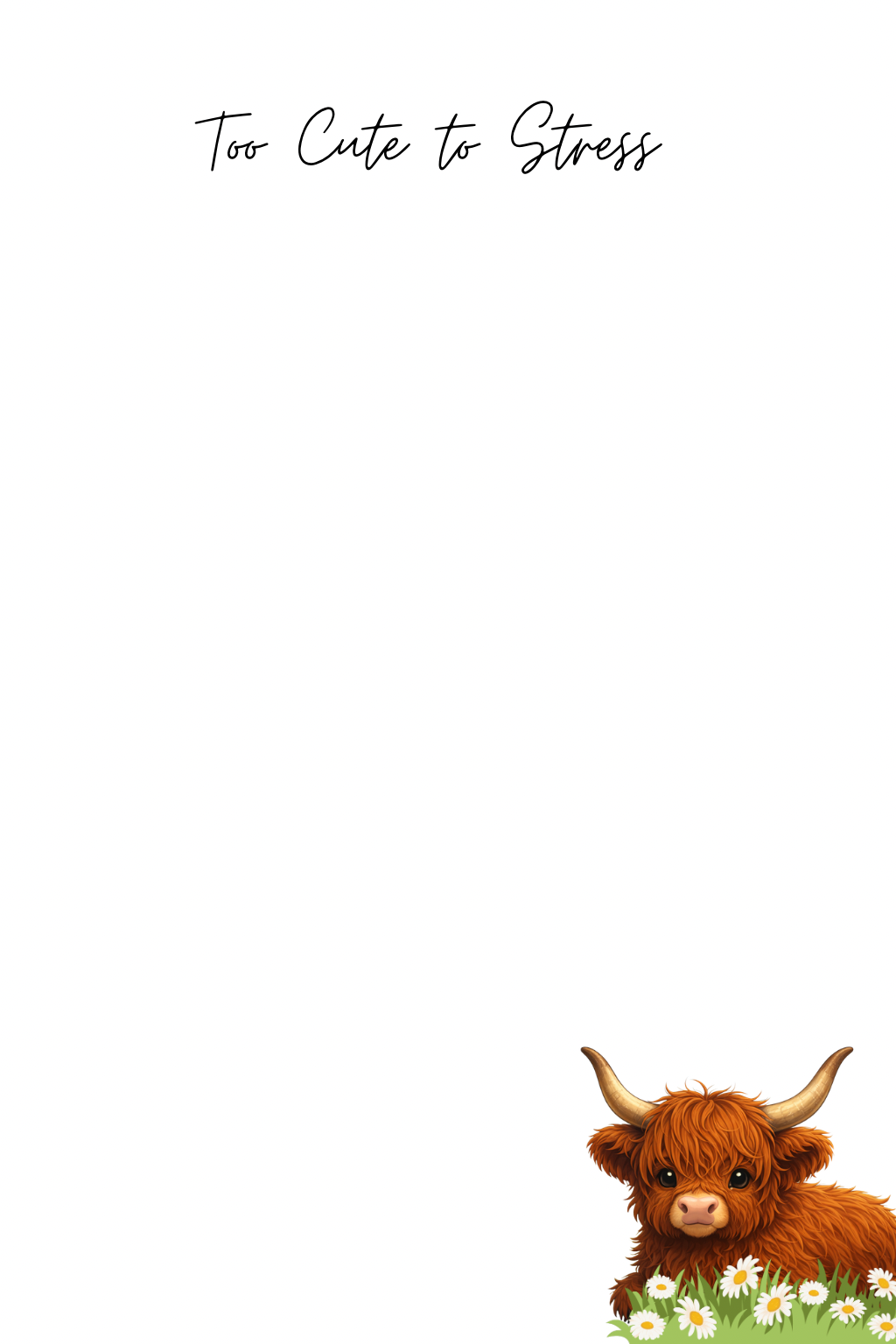 “Too Cute to Stress” Highland Cow Notepad — Cozy Notepad